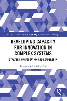 Developing Capacity for Innovation in Complex Systems: Strategy, Organisation and Leadership - 