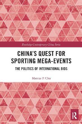 China's Quest for Sporting Mega-Events: The Politics of International Bids - 