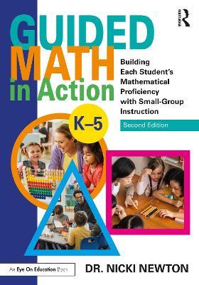Guided Math in Action: Building Each Student's Mathematical Proficiency with Small-Group Instruction - Nicki Newton