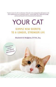 Your Cat: Simple New Secrets to a Longer, Stronger Life - Elizabeth M. Hodgkins