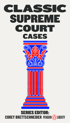 Classic Supreme Court Cases - Corey Brettschneider