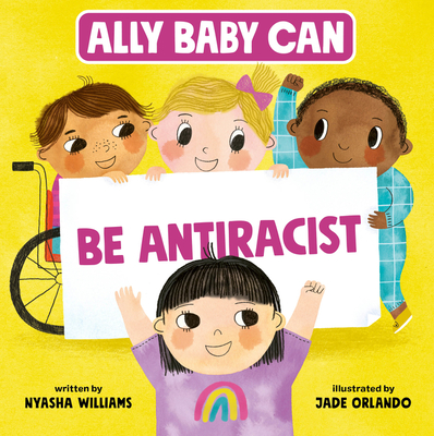 Ally Baby Can: Be Antiracist - Nyasha Williams