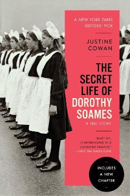 The Secret Life of Dorothy Soames: A True Story - Justine Cowan