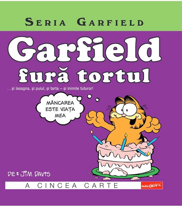 Garfield fura tortul... si lasagna, si puiul, si tarta, si inimile tuturor! - Jim Davis