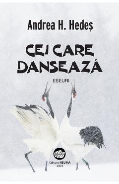 Poza produsului  Cei care danseaza. Eseuri - Andrea H. Hedes