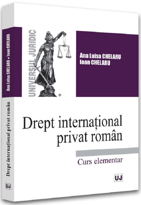 Drept international privat roman. Curs elementar - Ana-Luisa Chelaru, Ioan Chelaru