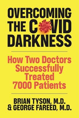 Overcoming the COVID-19 Darkness: How Two Doctors Successfully Treated 7000 Patients - George Fareed