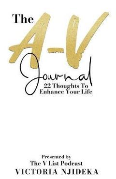 Coperta cărții 'The A-V Journal: 22 Thoughts To Enhance Your Life - Victoria Njideka'