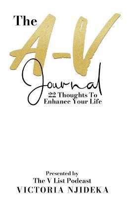 Coperta cărții 'The A-V Journal: 22 Thoughts To Enhance Your Life - Victoria Njideka'