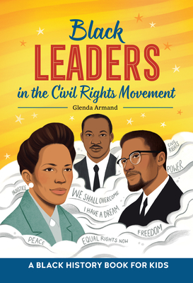 Black Leaders in the Civil Rights Movement: A Black History Book for Kids - Glenda Armand