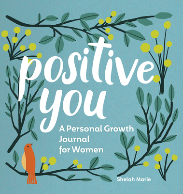 Positive You: A Personal Growth Journal for Women - Shelah Marie