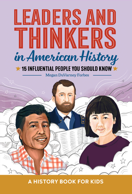 Leaders and Thinkers in American History: A History Book for Kids - Megan Duvarney Forbes
