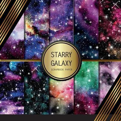 Scrapbook Paper: Starry Galaxy: Double Sided Craft Paper For Card Making, Origami & DIY Projects - Scrapbooking Paper Pad - Peyton Palomino