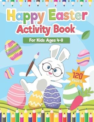 Coperta cărții 'Happy Easter Activity Book for Kids Age 4-8: Includes Cut and Paste / Mazes / Math Games / Matching Shadow / Coloring'