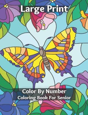 Large Print Color By Number Coloring Book For Senior: Easy and Simple Large Print Pages for Adults and Seior . Sweet Home Theme with Flowers, Animals, - Mary Miles