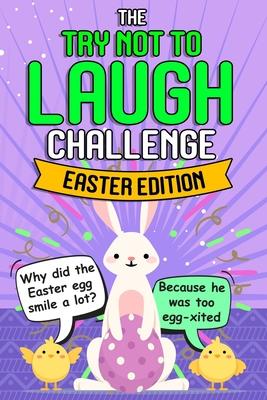 Try Not To Laugh Challenge - Easter Edition: Easter Basket Stuffer for Boys Girls Teens - Fun Easter Activity Books - Easter Funny Book