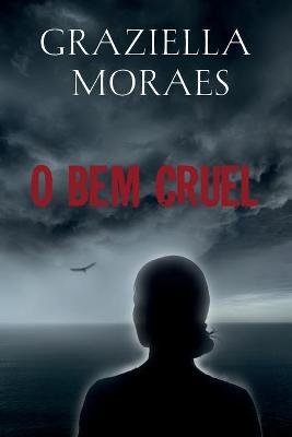 O Bem Cruel - Graziella Moraes
