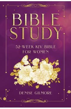 Bible Study: 52-Week KJV Bible for Women (Value Version) - Denise Gilmore