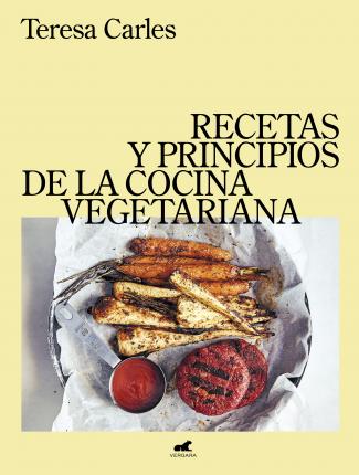 Recetas Y Principios de la Comida Vegetariana / Recipes and Principles of Vegeta Rian Cooking - Teresa Carles