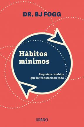 Habitos Minimos - B. J. Fogg