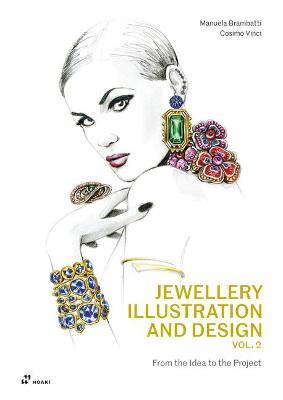 Jewellery Illustration and Design, Vol.2: From the Idea to the Project - Manuela Brambatti