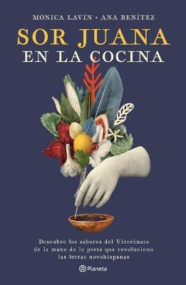 Sor Juana En La Cocina - Mónica Lavín