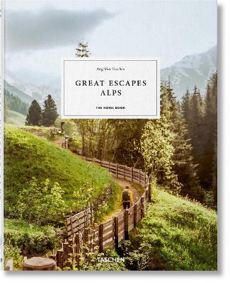 Great Escapes Alps. the Hotel Book - Angelika Taschen