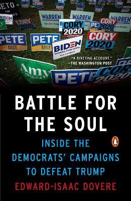Battle for the Soul: Inside the Democrats' Campaigns to Defeat Trump - Edward-isaac Dovere