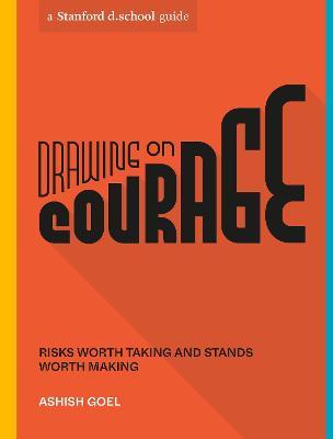 Drawing on Courage: Risks Worth Taking and Stands Worth Making - Ashish Goel