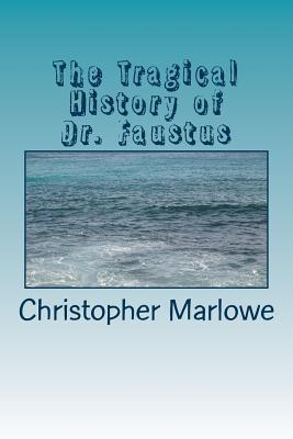 The Tragical History of Dr. Faustus - Christopher Marlowe