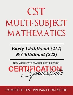 CST Multi-Subject Mathematics: Early Childhood (212) & Childhood (222) - Certification Specialists