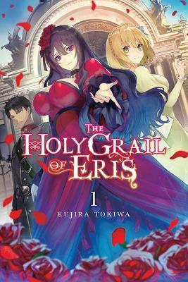The Holy Grail of Eris, Vol. 1 (Light Novel) - Kujira Tokiwa