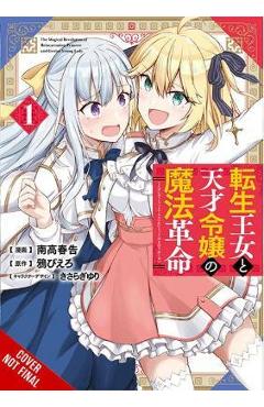 Coperta cărții 'The Magical Revolution of the Reincarnated Princess and the Genius Young Lady, Vol. 1 (Manga) - Piero Karasu'