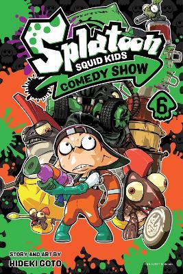 Splatoon: Squid Kids Comedy Show, Vol. 6: Volume 6 - Hideki Goto