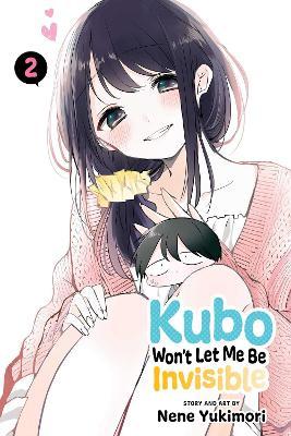 Kubo Won't Let Me Be Invisible, Vol. 2: Volume 2 - Nene Yukimori