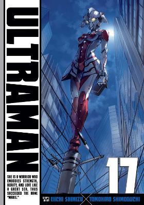 Ultraman, Vol. 17: Volume 17 - Tomohiro Shimoguchi