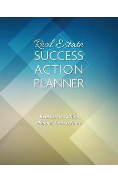 Coperta cărții 'Real Estate Success Action Planner: Real Estate Action Planner, Tools & More - Ivania Alvarado'