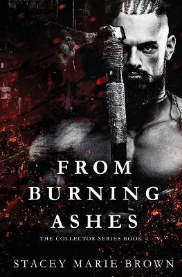 From Burning Ashes - Stacey Marie Brown