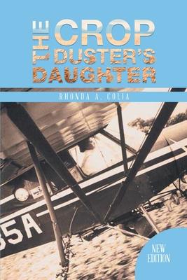 The Crop Duster's Daughter - Rhonda A Colia