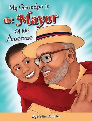 My Grandpa is the Mayor of 10th Avenue - Nadine A. Luke