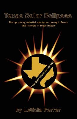 Texas Solar Eclipses: The upcoming celestial spectacle coming to Texas - Leticia Ferrer