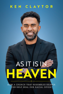 As It Is in Heaven: How a Church That Resembles Heaven Can 