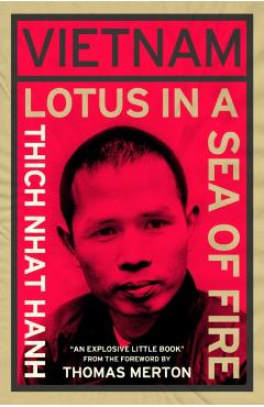 Vietnam: Lotus in a Sea of Fire: A Buddhist Proposal for Peace - Thich Nhat Hanh