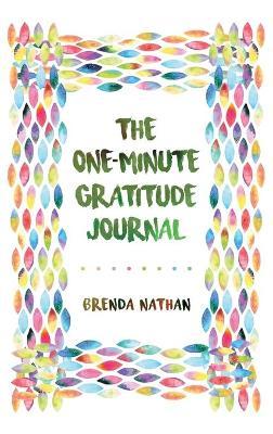 The One-Minute Gratitude Journal - Brenda Nathan