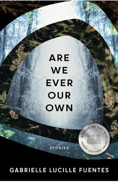 Are We Ever Our Own - Gabrielle Lucille Fuentes