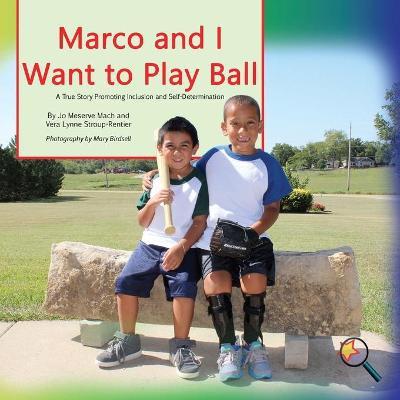 Marco and I Want To Play Ball: A True Story Promoting inclusion and self-Determination - Jo Meserve Mach