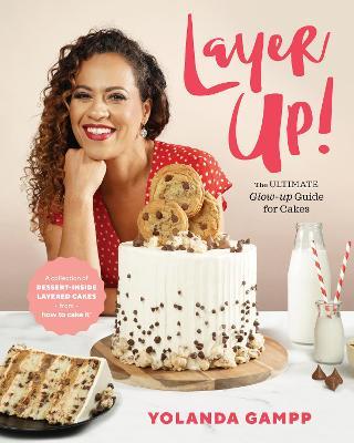 Layer Up!: The Ultimate Glow Up Guide for Cakes - Yolanda Gampp