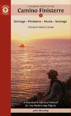 A Pilgrim's Guide to the Camino Finisterre: Including Muxía Circuit: Santiago ― Finisterre ― Muxía ― Santiago - John Brierley