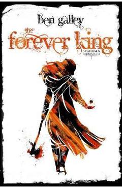 Coperta cărții 'The Forever King: Scalussen Chronicles 1 - Ben Galley'