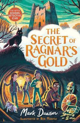 The Secret of Ragnar's Gold: The After School Detective Club Book 2 - Mark Dawson